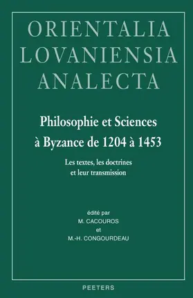Cacouros / Congourdeau | Philosophie Et Sciences a Byzance de 1204 a 1453: Les Textes, Les Doctrines Et Leur Transmission. Actes de la Table Ronde Organisee Au Xxe Congres Int | Buch | 978-90-429-1671-5 | sack.de