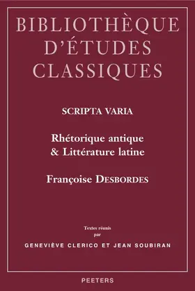 Desbordes |  Scripta Varia. Rhetorique Antique Et Litterature Latine: Textes Reunis Par Genevieve Clerico Et Jean Soubiran | Buch |  Sack Fachmedien