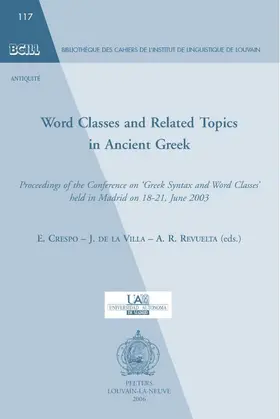 Crespo / de la Villa / Revuelta |  Word Classes and Related Topics in Ancient Greek: Proceedings of the Conference on 'greek Syntax and Word Classes' Held in Madrid on 18-21 June 2003 | Buch |  Sack Fachmedien