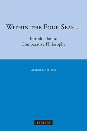 Libbrecht |  Within the Four Seas...: Introduction to Comparative Philosophy | Buch |  Sack Fachmedien