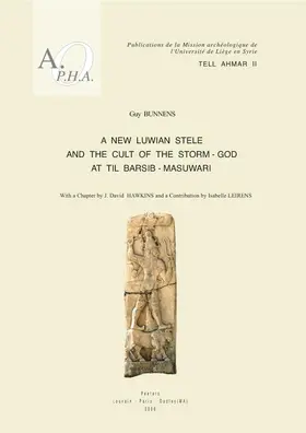 Bunnens / Hawkins / Leirens |  Tell Ahmar II. a New Luwian Stele and the Cult of the Storm-God at Til Barsib-Masuwari | Buch |  Sack Fachmedien