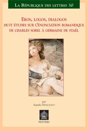 Principato |  Eros, Logos, Dialogos: Huit Etudes Sur l'Enonciation Romanesque de Charles Sorel a Germaine de Stael | Buch |  Sack Fachmedien