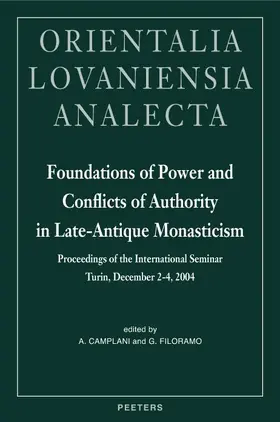 Camplani / Filoramo |  Foundations of Power and Conflicts of Authority in Late-Antique Monasticism: Proceedings of the International Seminar Turin, December 2-4, 2004 | Buch |  Sack Fachmedien