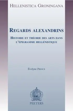 Prioux |  Regards Alexandrins: Histoire Et Theorie Des Arts Dans L'Epigramme Hellenistique | Buch |  Sack Fachmedien