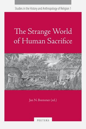 Bremmer | The Strange World of Human Sacrifice | Buch | 978-90-429-1843-6 | sack.de