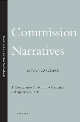 Czachesz | Commission Narratives: A Comparative Study of the Canonical and Apocryphal Acts | Buch | 978-90-429-1845-0 | sack.de