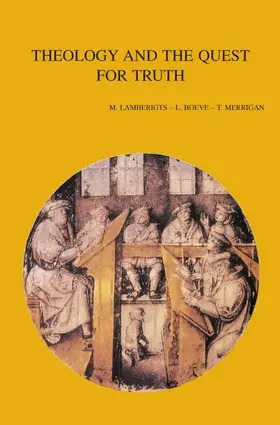 Boeve / Lamberigts / Merrigan |  Theology and the Quest for Truth: Historical- And Systematic-Theological Studies | Buch |  Sack Fachmedien