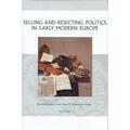 Gosman / Koopmans |  Selling and Rejecting Politics in Early Modern Europe | Buch |  Sack Fachmedien