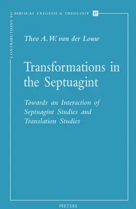 Louw / van der Louw |  Transformations in the Septuagint: Towards an Interaction of Septuagint Studies and Translation Studies | Buch |  Sack Fachmedien