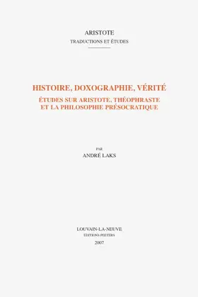 Laks |  Histoire, Doxographie, Verite: Etudes Sur Aristote, Theophraste Et La Philosophie Presocratique | Buch |  Sack Fachmedien