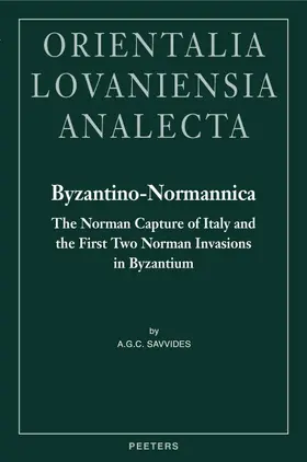 Savvides |  Byzantino-Normannica: The Norman Capture of Italy (to A.D. 1081) and the First Two Invasions in Byzantium (A.D. 1081-1085 and 1107-1108) | Buch |  Sack Fachmedien