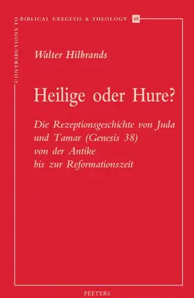 Hilbrands |  Heilige Oder Hure?: Die Rezeptionsgeschichte Von Juda Und Tamar (Genesis 38) Von Der Antike Bis Zur Reformationszeit | Buch |  Sack Fachmedien
