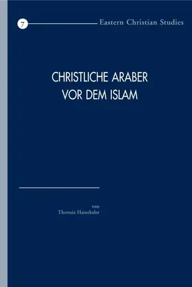 Hainthaler |  Christliche Araber VOR Dem Islam: Verbreitung Und Konfessionelle Zugehorigkeit. Eine Hinfuhrung | Buch |  Sack Fachmedien