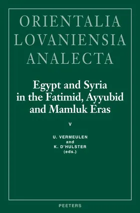 D'Hulster / Vermeulen |  Egypt and Syria in the Fatimid, Ayyubid and Mamluk Eras V: Proceedings of the 11th, 12th and 13th International Colloquium Organized at the Katholieke | Buch |  Sack Fachmedien