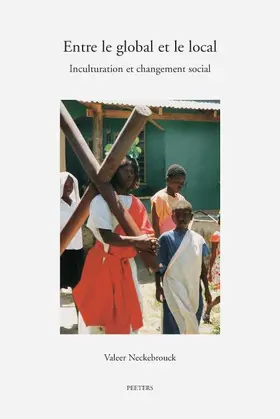 Neckebrouck |  Entre Le Global Et Le Local: Inculturation Et Changement Social | Buch |  Sack Fachmedien