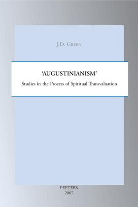 Green | 'augustinianism': Studies in the Process of Spiritual Transvaluation | Buch | 978-90-429-1976-1 | sack.de