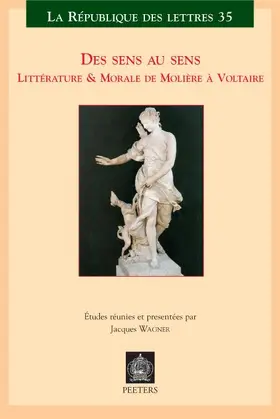 Wagner |  Des Sens Au Sens: Litterature & Morale de Moliere a Voltaire | Buch |  Sack Fachmedien