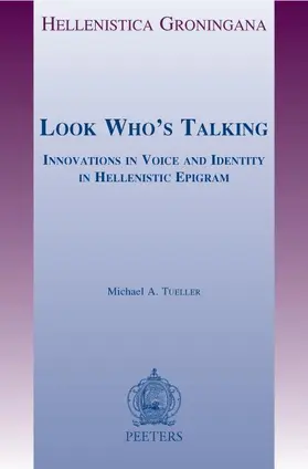Tueller |  Look Who's Talking: Innovations in Voice and Identity in Hellenistic Epigram | Buch |  Sack Fachmedien