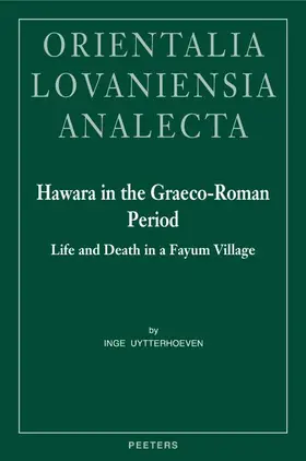 Uytterhoeven |  Hawara in the Graeco-Roman Period: Life and Death in a Fayum Village | Buch |  Sack Fachmedien
