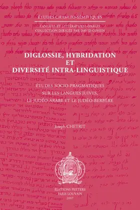 Chetrit |  Diglossie, Hybridation Et Diversite Intra-Linguistique: Etudes Socio-Pragmatiques Sur Les Langues Juives, Le Judeo-Arabe Et Le Judeo-Berbere | Buch |  Sack Fachmedien