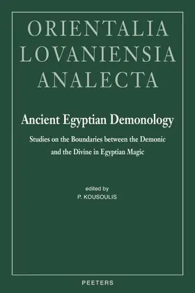 Kousoulis |  Ancient Egyptian Demonology: Studies on the Boundaries Between the Demonic and the Divine in Egyptian Magic | Buch |  Sack Fachmedien