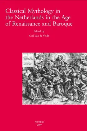 Van de Velde |  Classical Mythology in the Netherlands in the Age of Renaissance and Baroque/La Mythologie Classique Aux Temps de La Renaissance Et Du Baroque Dans Le | Buch |  Sack Fachmedien