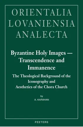Karahan |  Byzantine Holy Images - Transcendence and Immanence: The Theological Background of the Iconography and Aesthetics of the Chora Church | Buch |  Sack Fachmedien
