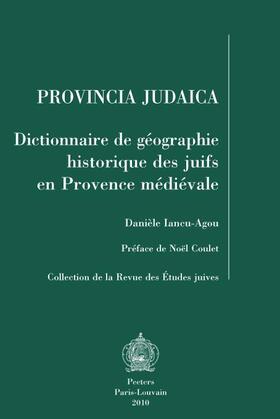 Iancu-Agou |  Provincia Judaica: Dictionnaire de Geographie Historique Des Juifs En Provence Medievale | Buch |  Sack Fachmedien