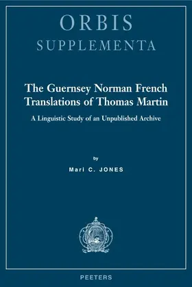 Jones |  The Guernsey Norman French Translations of Thomas Martin: A Linguistic Study of an Unpublished Archive | Buch |  Sack Fachmedien