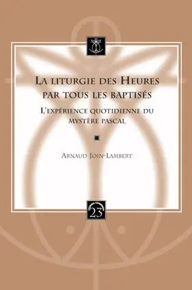 Join-Lambert |  La Liturgie Des Heures Par Tous Les Baptises: L'Experience Quotidienne Du Mystere Pascal | Buch |  Sack Fachmedien