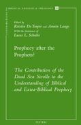 de Troyer / Lange / Schulte |  Prophecy After the Prophets?: The Contribution of the Dead Sea Scrolls to the Understanding of Biblical and Extra-Biblical Prophecy | Buch |  Sack Fachmedien