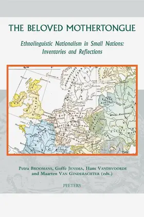 Broomans / Jensma / Van Ginderachter |  The Beloved Mothertongue: Ethnolinguistic Nationalism in Small Nations: Inventories and Reflections | Buch |  Sack Fachmedien