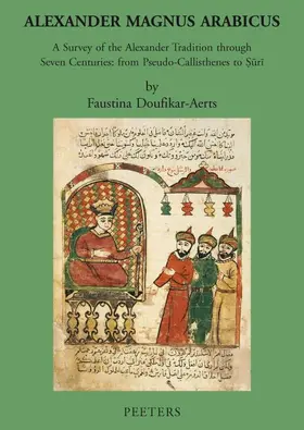 Doufikar-Aerts |  Alexander Magnus Arabicus: A Survey of the Alexander Tradition Through Seven Centuries: From Pseudo-Callisthenes to Suri | Buch |  Sack Fachmedien