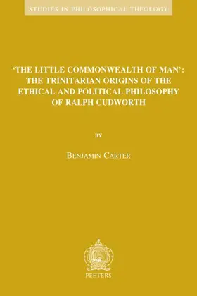 Carter |  'The Little Commonwealth of Man': The Trinitarian Origins of the Ethical and Political Philosophy of Ralph Cudworth | Buch |  Sack Fachmedien