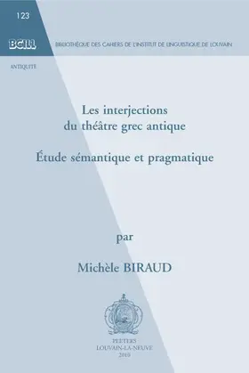 Biraud |  Les Interjections Du Theatre Grec Antique: Etude Semantique Et Pragmatique | Buch |  Sack Fachmedien