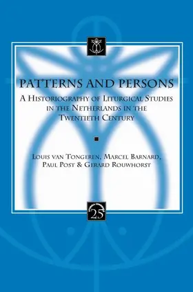 Barnard / Van Tongeren / Post |  Patterns and Persons: A Historiography of Liturgical Studies in the Netherlands in the Twentieth Century | Buch |  Sack Fachmedien