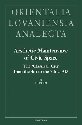 Jacobs |  Aesthetic Maintenance of Civic Space: The 'classical' City from the 4th to the 7th C. Ad | Buch |  Sack Fachmedien
