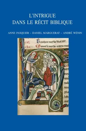 Marguerat / Pasquier / Wénin |  L'Intrigue Dans Le Recit Biblique: Quatrieme Colloque International Du Rrenab, Universite Laval, Quebec, 29 Mai-1er Juin 2008 | Buch |  Sack Fachmedien