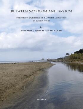 Attema / De Haas / Tol | Between Satricum and Antium: Settlement Dynamics in a Coastal Landscape in Latium Vetus | Buch | 978-90-429-2465-9 | sack.de