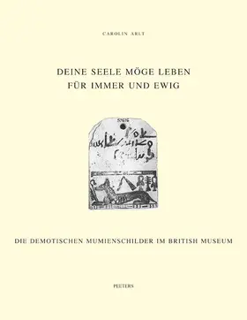 Arlt |  Deine Seele Moge Leben Fur Immer Und Ewig: Die Demotischen Mumienschilder Im British Museum | Buch |  Sack Fachmedien