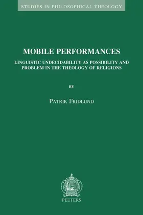 Fridlund |  Mobile Performances: Linguistic Undecidability as Possibility and Problem in the Theology of Religions | Buch |  Sack Fachmedien