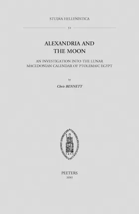 Bennett | Alexandria and the Moon: An Investigation Into the Lunar Macedonian Calendar of Ptolemaic Egypt | Buch | 978-90-429-2505-2 | sack.de