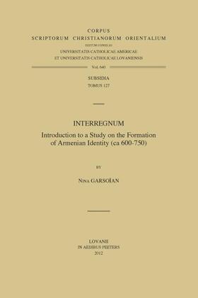 Garsoian / Garsoïan | Interregnum: Introduction to a Study on the Formation of Armenian Identity (CA 600-750) | Buch | 978-90-429-2516-8 | sack.de