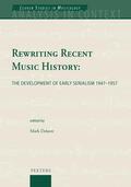 Delaere |  Rewriting Recent Music History: The Development of Early Serialism 1947-1957 | Buch |  Sack Fachmedien