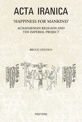 Lincoln |  'happiness for Mankind': Achaemenian Religion and the Imperial Project | Buch |  Sack Fachmedien