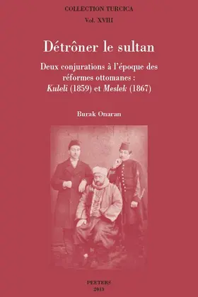 Onaran |  Detroner Le Sultan: Deux Conjurations a l'Epoque Des Reformes Ottomanes: Kuleli (1859) Et Meslek (1867) | Buch |  Sack Fachmedien