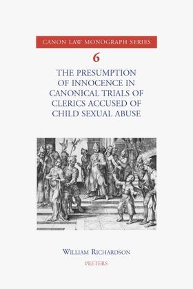 Richardson | The Presumption of Innocence in Canonical Trials of Clerics Accused of Child Sexual Abuse: An Historical Analysis of the Current Law | Buch | 978-90-429-2548-9 | sack.de