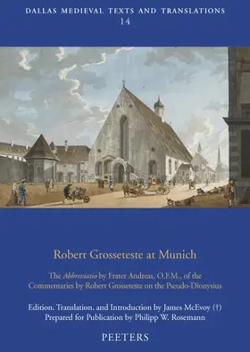 McEvoy / Rosemann |  Robert Grosseteste at Munich: The Abbreviatio by Frater Andreas, O.F.M., of the Commentaries by Robert Grosseteste on the Pseudo-Dionysius | Buch |  Sack Fachmedien