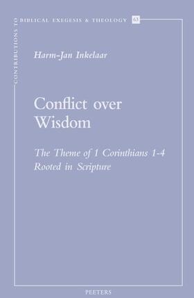 Inkelaar |  Conflict Over Wisdom: The Theme of 1 Corinthians 1-4 Rooted in Scripture | Buch |  Sack Fachmedien