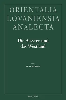 Bagg |  Die Assyrer Und Das Westland: Studien Zur Historischen Geographie Und Herrschaftspraxis in Der Levante Im 1. Jt. V. U. Z. | Buch |  Sack Fachmedien